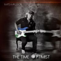 Karlsson Mats - The Time Optimist in the group CD / Upcoming releases / Hardrock/ Heavy metal at Bengans Skivbutik AB (3676892)