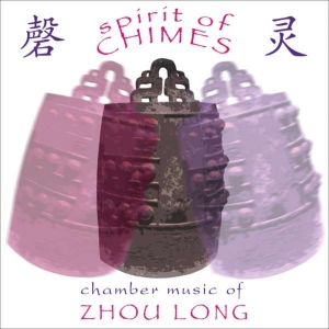 Zhou Long - Zhou Long: Spirit Of Chimes in the group Externt_Lager /  at Bengans Skivbutik AB (3677598)