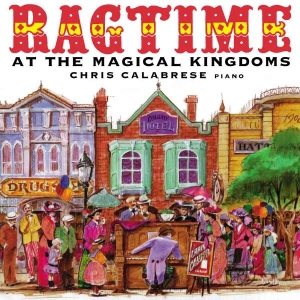 Calabrese Chris - Ragtime At The Magical Kingdoms in the group CD / Klassiskt at Bengans Skivbutik AB (3677652)