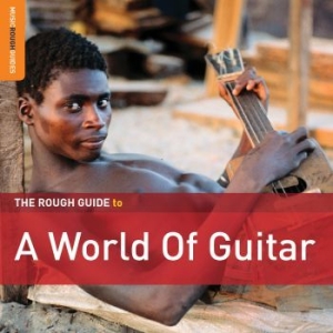 Blandade Artister - Rough Guide To A World Of Guitar in the group CD / New releases / Worldmusic at Bengans Skivbutik AB (3678778)
