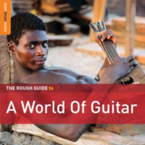 Blandade Artister - Rough Guide To A World Of Guitar in the group CD / Elektroniskt,World Music at Bengans Skivbutik AB (3678778)