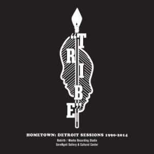 Tribe - Hometown:Detroit Session 1990-2014 in the group CD / Jazz/Blues at Bengans Skivbutik AB (3679442)