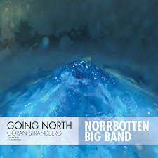 Göran Strandberg & Norrbotten Big B - Going North in the group OTHER /  / CDON Jazz klassiskt NX at Bengans Skivbutik AB (3690865)