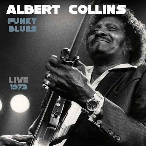 Albert Collins - Funky Blues Live 1973 in the group CD / Jazz/Blues at Bengans Skivbutik AB (3691798)