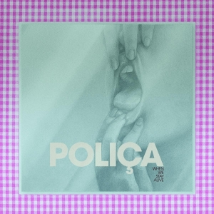 Polica - When We Stay Alive in the group VINYL / Pop-Rock at Bengans Skivbutik AB (3694349)