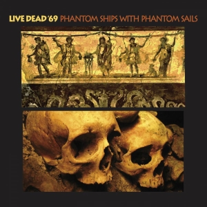Live Dead '69 - Phantom Ships With Phantom Sails in the group CD / Pop-Rock at Bengans Skivbutik AB (3694354)