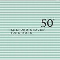 Graves Milford & Zorn John - Milford Graves & John Zorn - 50Th B in the group CD / Jazz,Pop-Rock at Bengans Skivbutik AB (3694574)