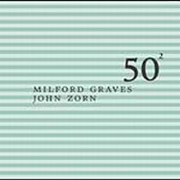 Graves Milford & Zorn John - Milford Graves & John Zorn - 50Th B in the group CD / Pop-Rock at Bengans Skivbutik AB (3694574)