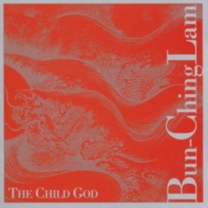 Lam Bun Ching - The Child God in the group CD / Jazz,Pop-Rock at Bengans Skivbutik AB (3694616)