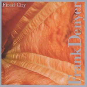 Denyer Frank - Fired City in the group OTHER / Övrigt /  at Bengans Skivbutik AB (3694666)