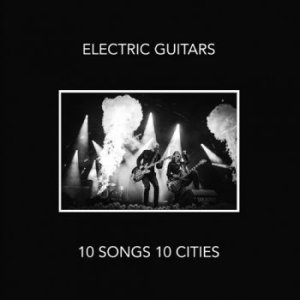 Electric Guitars - 10 Songs 10 Cities in the group CD / Dansk Musik,Hårdrock at Bengans Skivbutik AB (3695861)