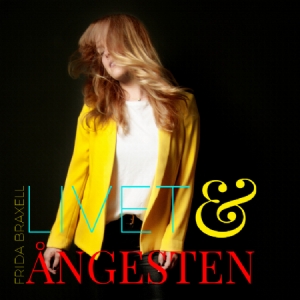 Frida Braxell - Livet & Ångesten in the group CD / Pop at Bengans Skivbutik AB (3698002)