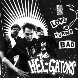 Hel-Gators The - Love Turns Bad in the group CD / Finsk Musik,Pop-Rock at Bengans Skivbutik AB (3704745)