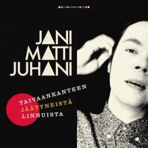 Jani Matti Juhani - Taivaankanteen Jäätyneistä Linnuist in the group VINYL / Pop at Bengans Skivbutik AB (3708649)