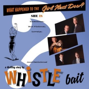 Whistle Bait - What Happened To The Girl Next Door in the group CD / Finsk Musik,Pop-Rock at Bengans Skivbutik AB (3708685)