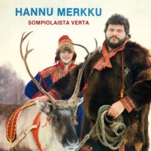 Hannu Merkku - Sompiolaista Verta in the group CD / Finsk Musik,Pop-Rock at Bengans Skivbutik AB (3709380)
