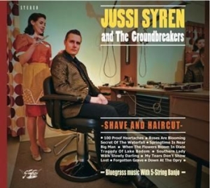 Jussi Syren & The Groundbreakers - Shave And Haircut in the group CD / Country,Finsk Musik at Bengans Skivbutik AB (3712490)