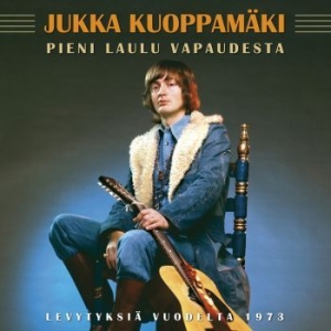 Jukka Kuoppamäki - Pieni Laulu Vapaudesta - Levytyksiä in the group CD / Finsk Musik,Pop-Rock at Bengans Skivbutik AB (3712676)