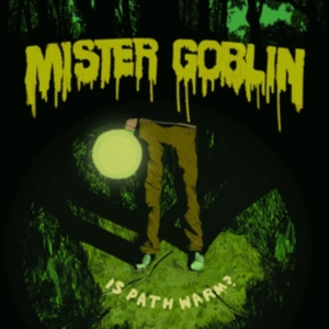Mister Goblin - Is Path Warm? in the group OTHER / Övrigt /  at Bengans Skivbutik AB (3713535)