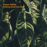 Kasper Bjørke - Nothing Gold Can Stay in the group VINYL / Dance-Techno at Bengans Skivbutik AB (3718048)