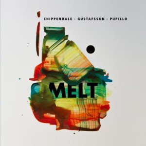 Chippendale Gustafsson Pupillo - Melt in the group CD / Jazz/Blues at Bengans Skivbutik AB (3719657)