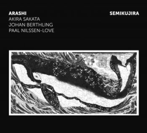 Arashi-Sakata/ Berthling/ Nilssen-Lov - Semikujira in the group CD / Jazz/Blues at Bengans Skivbutik AB (3719664)