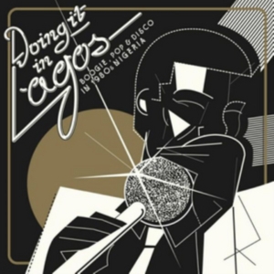 Blandade Artister - Doing It In Lagos: Boogie, Po in the group CD / Elektroniskt,World Music at Bengans Skivbutik AB (3723071)