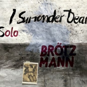 Brötzmann - Solo - I Surrender Dear in the group CD / New releases / Jazz/Blues at Bengans Skivbutik AB (3724810)