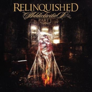 Relinquished - Addictivities (Part I) in the group CD / Hårdrock/ Heavy metal at Bengans Skivbutik AB (3726711)