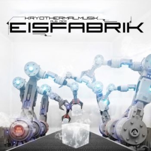 Eisfabrik - Kryothermalmusik Aus Der in the group CD at Bengans Skivbutik AB (3727247)