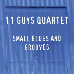 11 Guys Quartet - Small Blues And Grooves in the group CD / Jazz/Blues at Bengans Skivbutik AB (3728586)