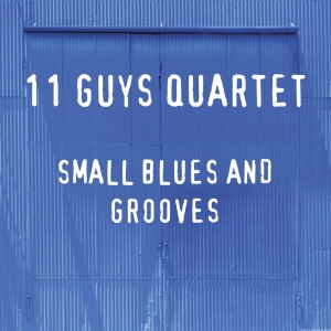 11 Guys Quartet - Small Blues And Grooves in the group CD / Blues,Jazz at Bengans Skivbutik AB (3728586)