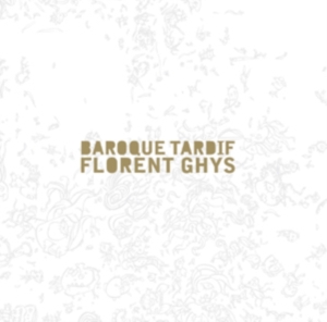 Florent Ghys - Baroque Tardif in the group Externt_Lager /  at Bengans Skivbutik AB (3728999)