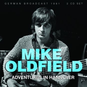 Oldfield Mike - Adventures In Hannover (2 Cd Broadc in the group CD / Pop-Rock at Bengans Skivbutik AB (3730983)