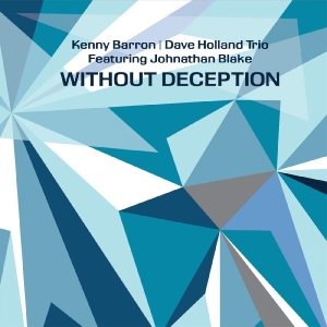 Barron Kenny Dave Holland Johnat - Without Deception in the group OUR PICKS / Album Of The Year 2020 / JazzTimes 2020 at Bengans Skivbutik AB (3732069)