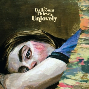 Ballroom Thieves - Unlovely in the group CD / Pop-Rock at Bengans Skivbutik AB (3733447)