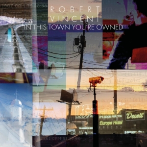 Vincent Robert - In This Town You're Owned in the group CD / Pop-Rock at Bengans Skivbutik AB (3734448)