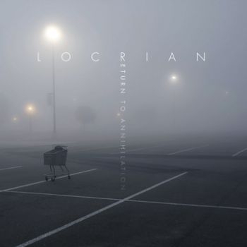 Locrian - Return To Annihilation in the group CD / Bestsellers at Bengans Skivbutik AB (3741765)