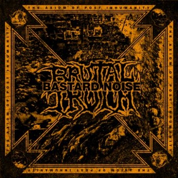 Brutal Truth / Bastard Noise - Axiom Of Post Inhumanity in the group CD / Bestsellers at Bengans Skivbutik AB (3741771)
