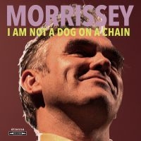 MORRISSEY - I AM NOT A DOG ON A CHAIN in the group CD / Pop-Rock at Bengans Skivbutik AB (3744006)