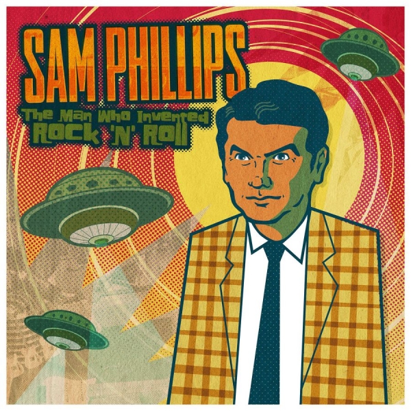 Phillips Sam - Sam Phillips: The Man Who Invented in the group CD / Rock at Bengans Skivbutik AB (3744432)