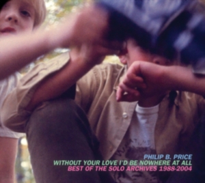 Price Philip B. - Without Your Love Id Be Nowhe in the group OTHER / Övrigt /  at Bengans Skivbutik AB (3744467)