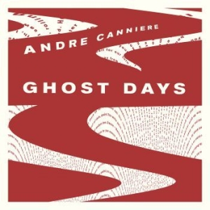 Canniere Andre - Ghost Days in the group CD / New releases / Jazz/Blues at Bengans Skivbutik AB (3744511)
