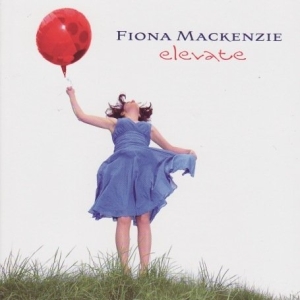 Mackenzie Fiona - Elevate in the group MUSIK / SACD / Övrigt at Bengans Skivbutik AB (3744900)