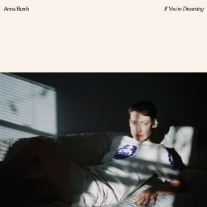 Burch Anna - If You're Dreaming in the group CD / New releases / Pop at Bengans Skivbutik AB (3746574)