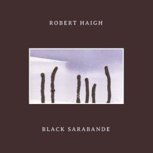 Robert Haigh - Black Sarabande in the group VINYL / Rock at Bengans Skivbutik AB (3747736)