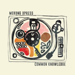 Mekong Xpress - Common Knowledge in the group OTHER / Övrigt /  at Bengans Skivbutik AB (3759522)