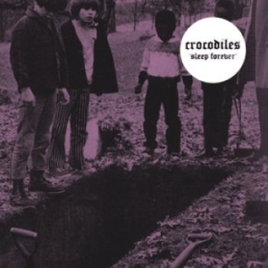 Crocodiles - Sleep Forever in the group CD / Rock at Bengans Skivbutik AB (3762134)