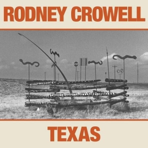 Rodney Crowell - Texas in the group Campaigns / BlackFriday2020 at Bengans Skivbutik AB (3763047)