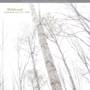 Chatham County Line - Wildwood (Remastered) in the group VINYL / Country at Bengans Skivbutik AB (3763636)